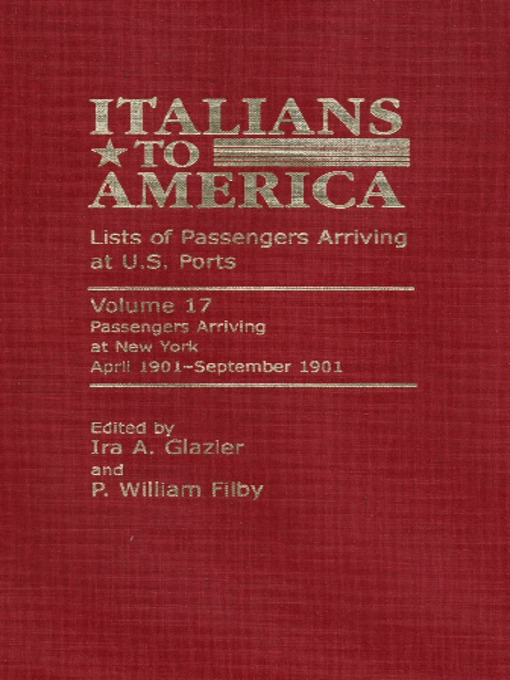 Title details for Italians to America, Volume 17 April 1901-September 1901 by Ira A. Glazier - Available
